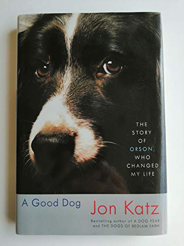 cover image A Good Dog: The Story of Orson, Who Changed My Life