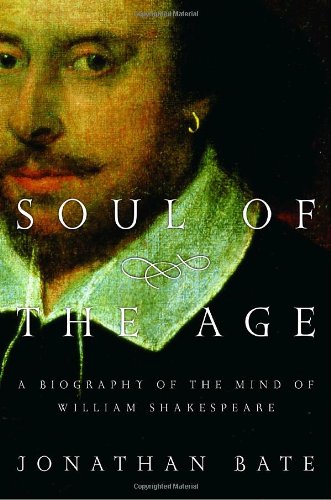 cover image Soul of the Age: A Biography of the Mind of William Shakespeare