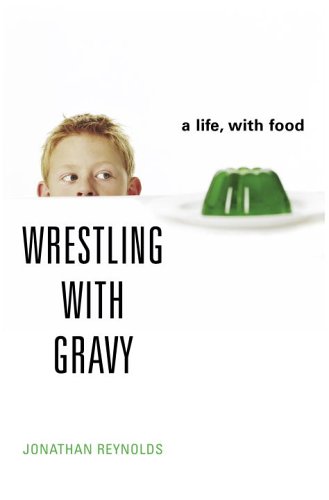 cover image Wrestling with Gravy: A Life, with Food