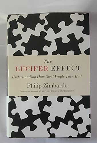 cover image The Lucifer Effect: Understanding How Good People Turn Evil