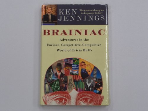 cover image Brainiac: Adventures in the Curious, Competitive, Compulsive World of Trivia Buffs
