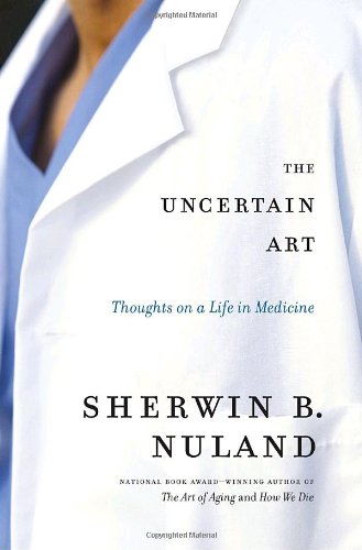 cover image The Uncertain Art: Thoughts on a Life in Medicine