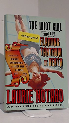 cover image The Idiot Girl and the Flaming Tantrum of Death: Reflections on Revenge, Germophobia, and Laser Hair Removal
