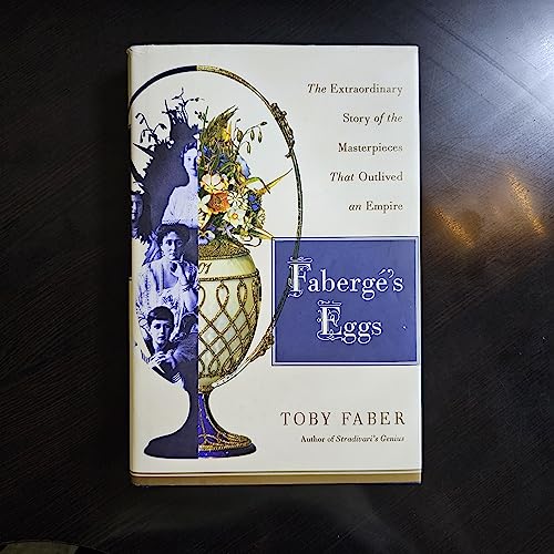 cover image Faberg's Eggs: The Extraordinary Story of the Masterpieces That Outlived an Empire