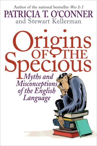 cover image Origins of the Specious: Myths and Misconceptions of the English Language