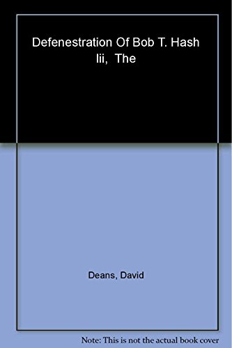 cover image The Defenestration of Bob T. Hash III