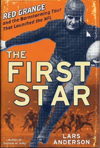cover image The First Star: Red Grange and the Barnstorming Tour That Launched the NFL