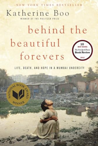 cover image  Behind the Beautiful Forevers: Life, Death, and Hope in a Mumbai Undercity