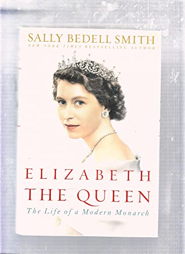 cover image Elizabeth the Queen: The Life of a Modern Monarch