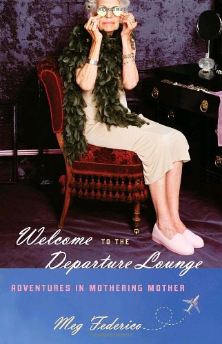 cover image Welcome to the Departure Lounge: Adventures in Mothering Mother
