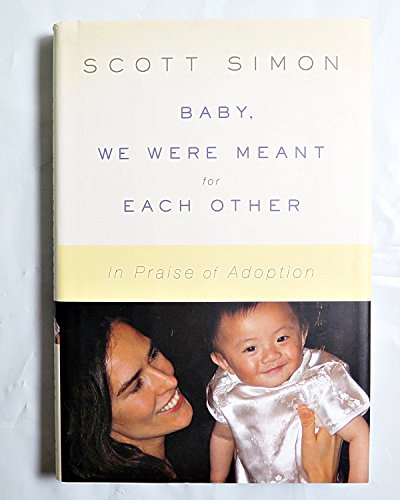 cover image Baby, We Were Meant for Each Other: In Praise of Adoption