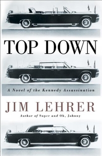 Top Down: A Novel of the Kennedy Assassination