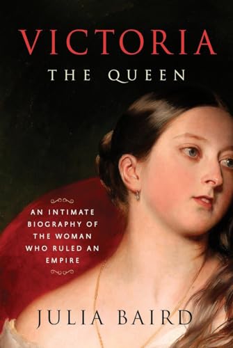 cover image Victoria: The Queen; An Intimate Biography of the Woman Who Ruled an Empire
