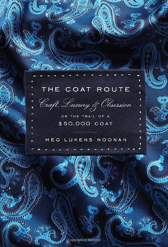 cover image The Coat Route: Craft, Luxury, and Obsession on the Trail of a $50,000 Coat