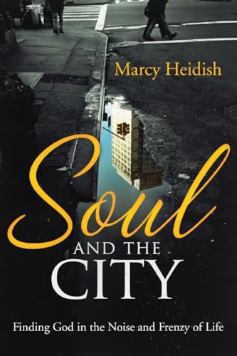 cover image Soul and the City: Finding God in the Noise and Frenzy of Life