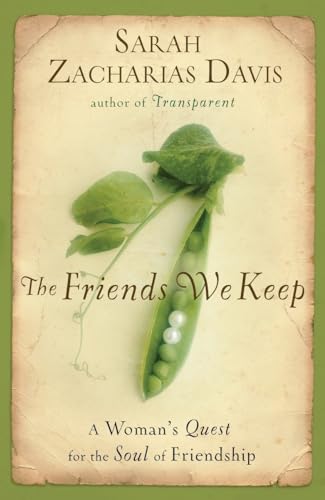 cover image The Friends We Keep: A Woman's Quest for the Soul of Friendship