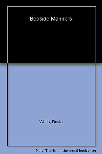 cover image BEDSIDE MANNERS: One Doctor's Reflections on the Oddly Intimate Encounters Between Patient and Healer