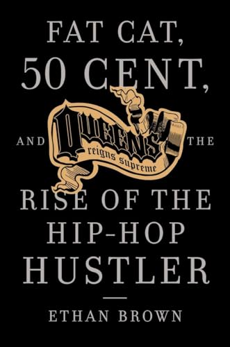 cover image  Queens Reigns Supreme: Fat Cat, 50 Cent and the Rise of the Hip-Hop Hustler