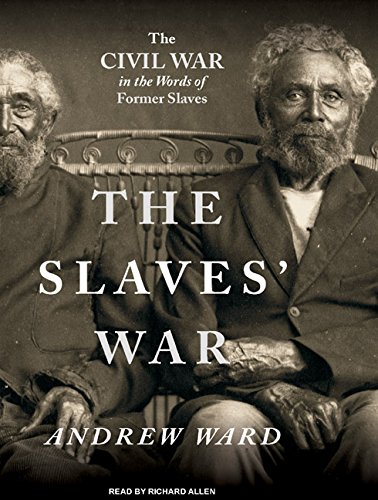 cover image The Slaves’ War: The Civil War in the Words of Former Slaves
