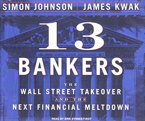 cover image 13 Bankers: The Wall Street Takeover and the Next Financial Meltdown