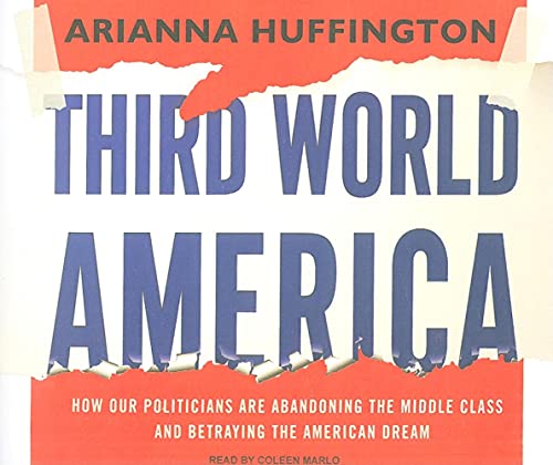 cover image Third World America: How Our Politicians Are Abandoning the Middle Class and Betraying the American Dream 