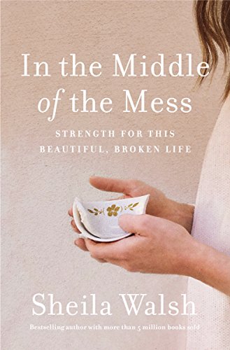 cover image In the Middle of the Mess: Strength for This Beautiful, Broken Life