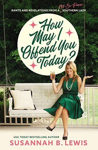 cover image How May I Offend You Today?: Rants and Revelations from a Not-So-Proper Southern Lady