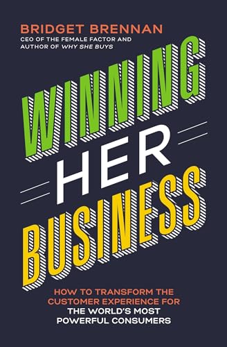 cover image Winning Her Business: How to Transform the Customer Experience for the World’s Most Powerful Consumers