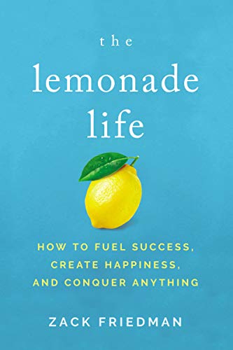 cover image The Lemonade Life: How to Fuel Success, Create Happiness, and Conquer Anything