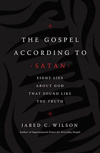cover image The Gospel According to Satan: Eight Lies About God That Sound Like the Truth