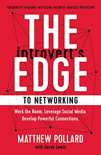 cover image The Introvert’s Edge to Networking: Work the Room, Leverage Social Media, Develop Powerful Connections