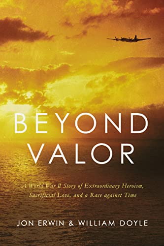 cover image Beyond Valor: A World War II Story of Extraordinary Heroism, Sacrificial Love, and a Race against Time