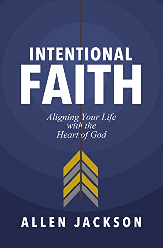 cover image Intentional Faith: Aligning Your Life with the Heart of God