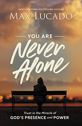 cover image You Are Never Alone: Trust in the Miracle of God’s Presence and Power