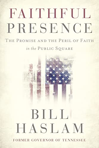 cover image Faithful Presence: The Promise and the Peril of Faith in the Public Square