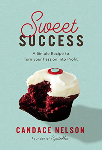 cover image Sweet Success: A Simple Recipe to Turn Your Passion into Profits