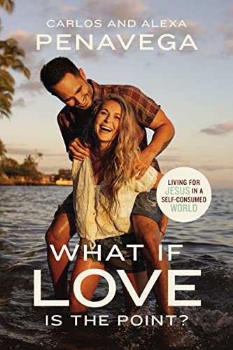 cover image What If Love Is the Point?: Living for Jesus in a Self-Consumed World