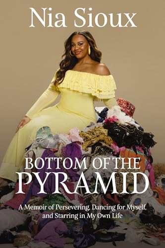 cover image Bottom of the Pyramid: A Memoir of Persevering, Dancing for Myself, and Starring in My Own life