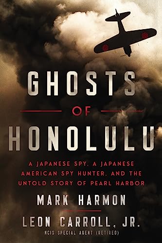 cover image Ghosts of Honolulu: A Japanese Spy, a Japanese American Spy Hunter, and the Untold Story of Pearl Harbor