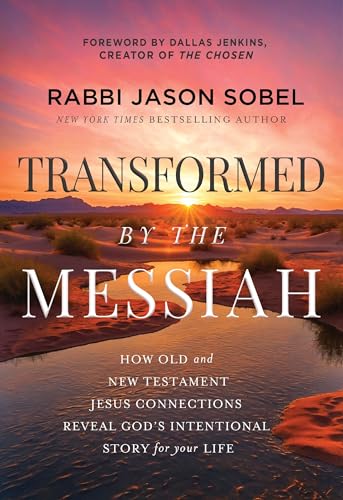 cover image Transformed by the Messiah: How Old and New Testament Jesus Connections Reveal God’s Intentional Story for Your Life