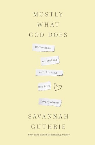 cover image Mostly What God Does: Reflections on Seeking and Finding His Love Everywhere
