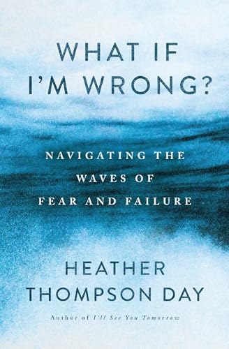 cover image What If I’m Wrong?: Navigating Through the Waves of Fear and Failure