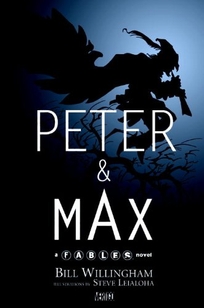 Peter and Max: A Fables Novel