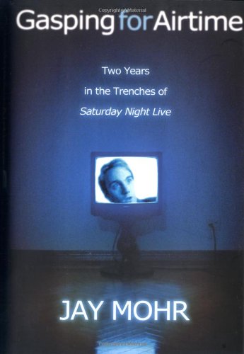 cover image GASPING FOR AIRTIME: Two Years in the Trenches of Saturday Night Live