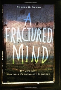 A Fractured Mind: My Life with Multiple Personality Disorder
