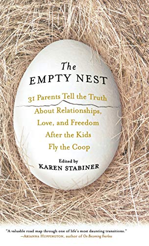 cover image The Empty Nest: 31 Parents Tell the Truth About Relationships, Love, and Freedom After the Kids Fly the Coop
