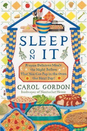 cover image Sleep On It: Prepare Delicious Meals the Night Before That You Can Pop in the Oven the Next Day!