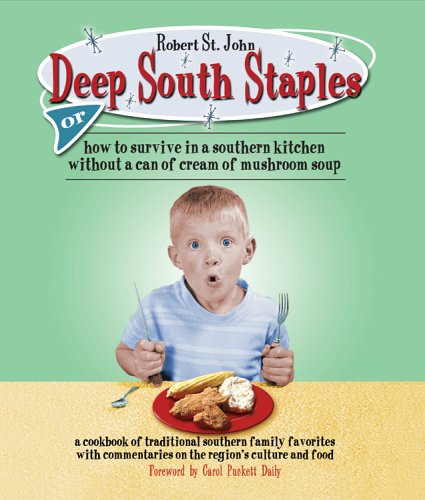 cover image Deep South Staples: Or How to Survive in a Southern Kitchen Without a Can of Cream of Mushroom Soup