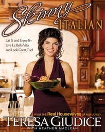 Skinny Italian: Eat It and Enjoy It—Live La Bella Vita and Look Great
