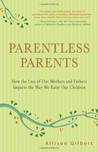 cover image Parentless Parents: How the Loss of Our Mothers and Fathers Impacts the Way We Raise Our Children